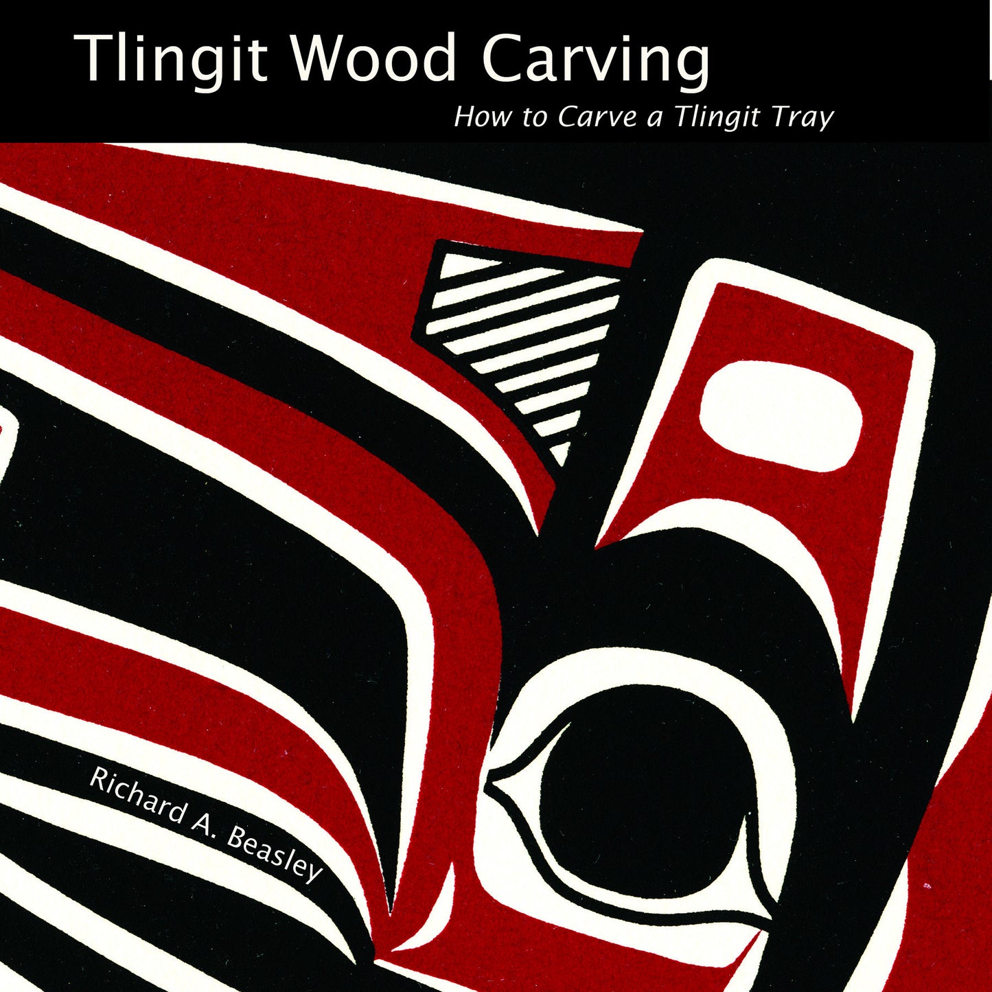 Book -  "Tlingit Wood Carving: How to Carve a Tlingit Tray", R. Beasley