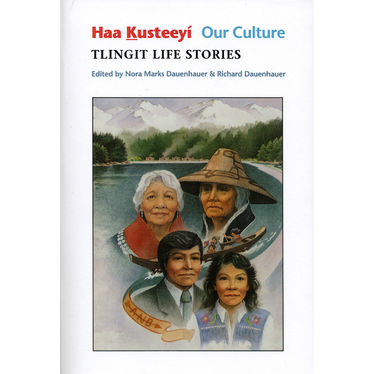Book - "Haa Kusteeyi, Our Culture: Tlingit Life Stories", Dauenhauer
