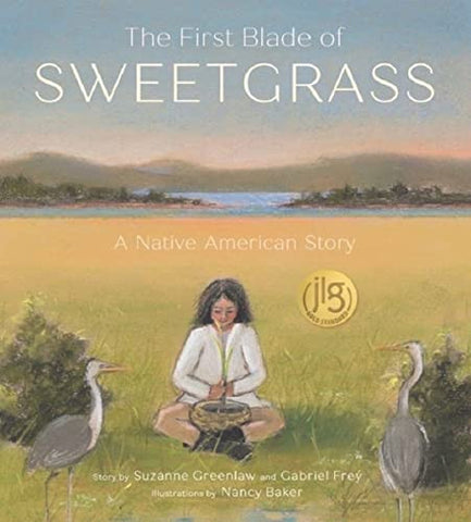 Book- "The First Blade of Sweetgrass"- S. Greenlaw, G. Frey, N. Baker