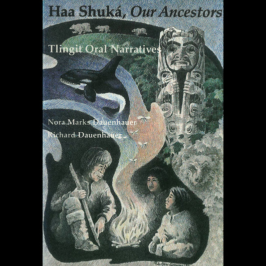 Book - "Haa Shuka, Our Ancestors: Tlingit Oral Narratives", Dauenhauer