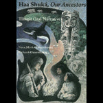 Book- Dauenhauer, Haa Shuka, Our Ancestors: Tlingit Oral Narratives