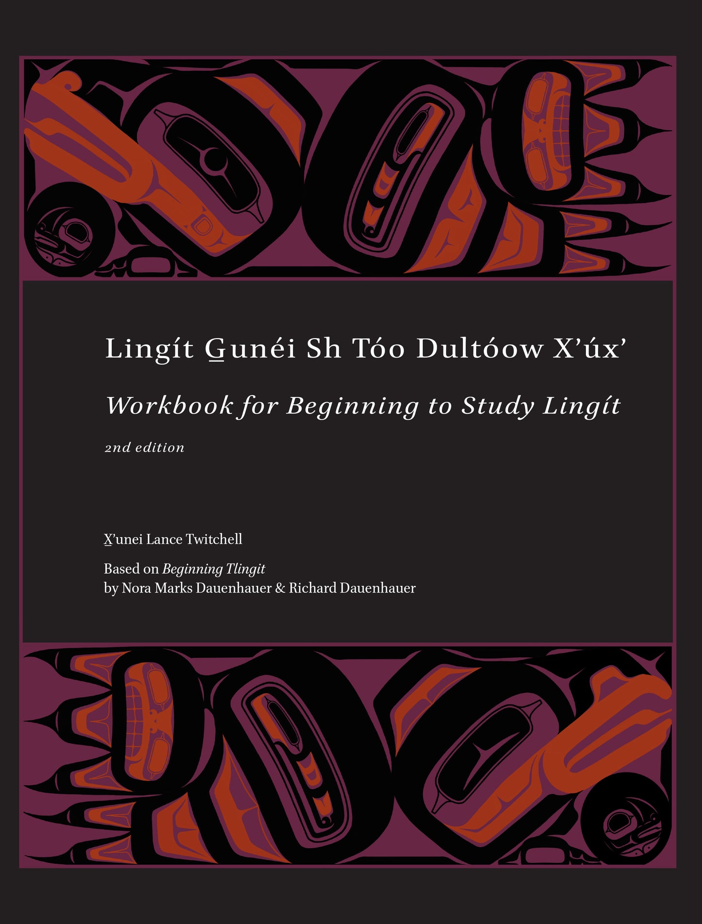 Book - “Lingít G̲unéi Sh Tóo Dultóow Xʼúxʼ: Workbook for Beginning to Study Lingít”